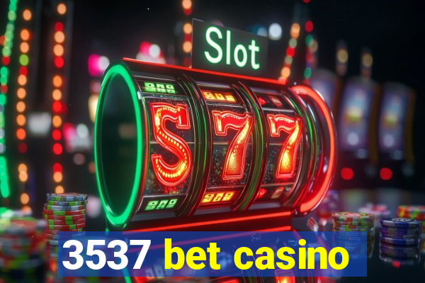 3537 bet casino