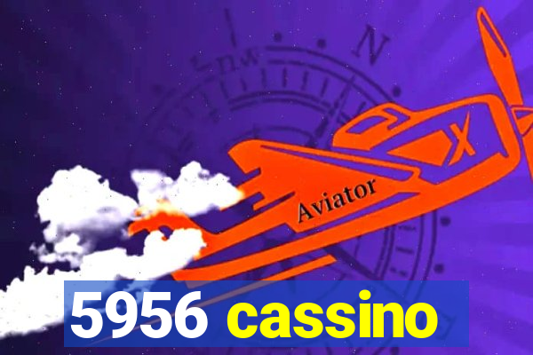 5956 cassino