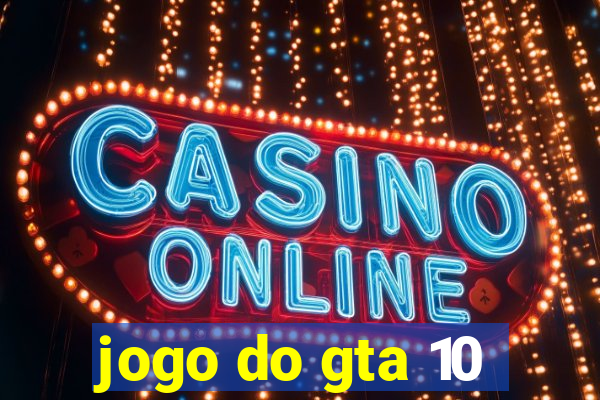 jogo do gta 10