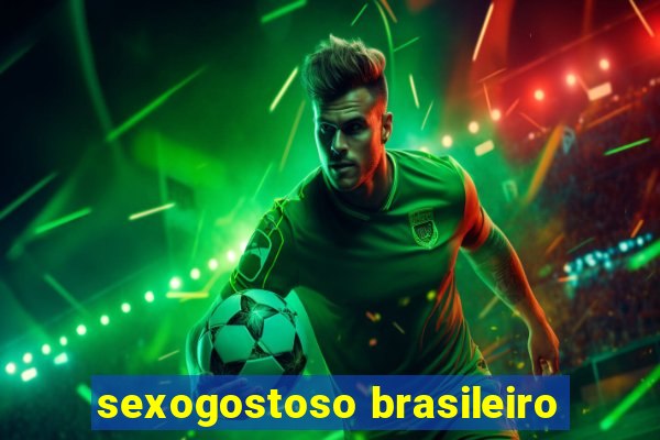 sexogostoso brasileiro