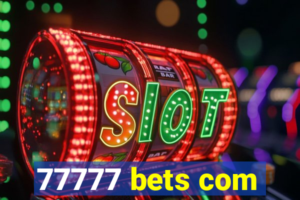 77777 bets com