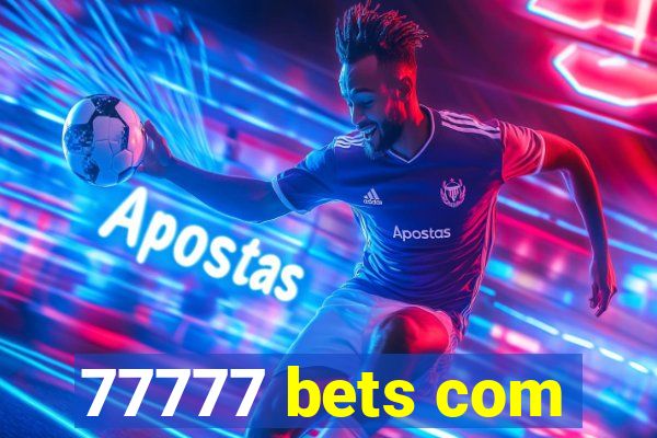 77777 bets com