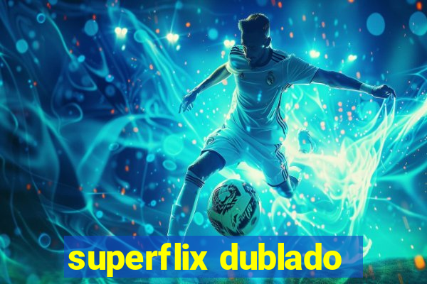 superflix dublado