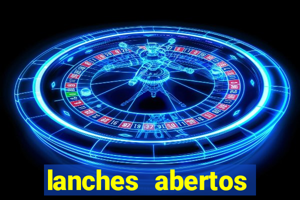 lanches abertos agora perto de mim