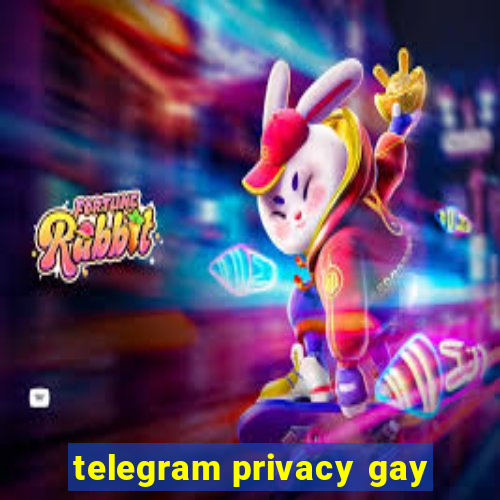 telegram privacy gay