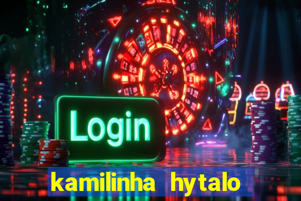 kamilinha hytalo santos idade