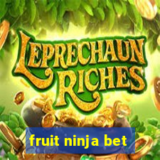 fruit ninja bet