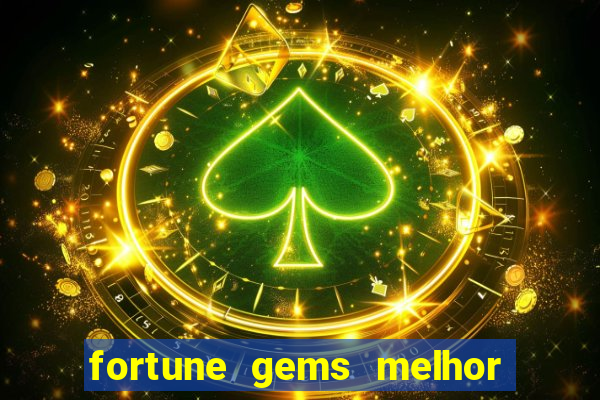 fortune gems melhor horario para jogar