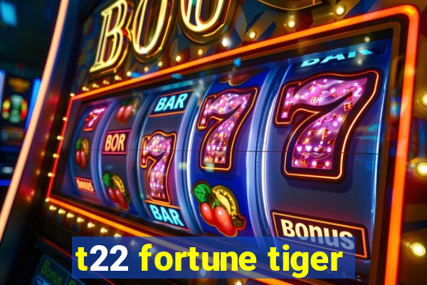 t22 fortune tiger
