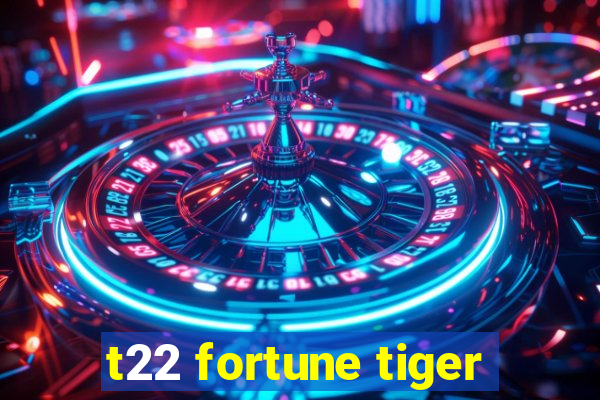 t22 fortune tiger