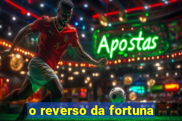 o reverso da fortuna