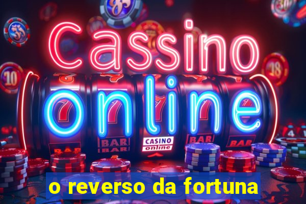 o reverso da fortuna