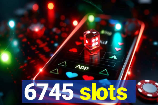 6745 slots