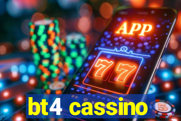 bt4 cassino