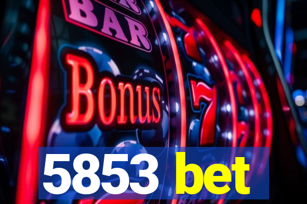 5853 bet