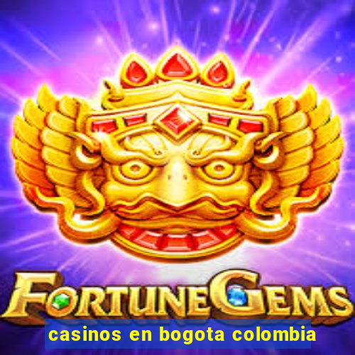casinos en bogota colombia