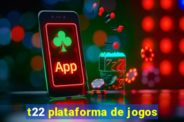 t22 plataforma de jogos