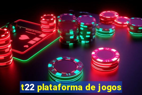 t22 plataforma de jogos