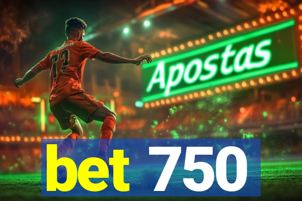 bet 750