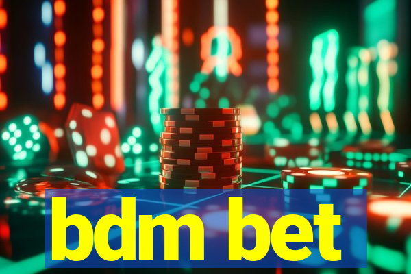 bdm bet