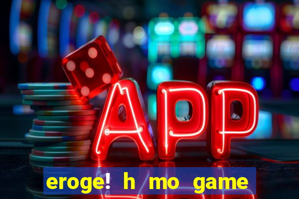 eroge! h mo game mo kaihatsu zanmai