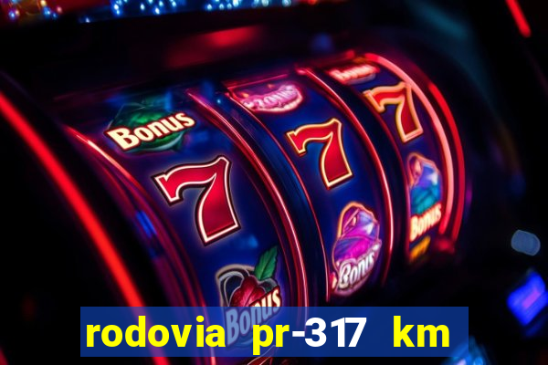rodovia pr-317 km 155 0m sentido cresc