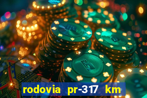 rodovia pr-317 km 155 0m sentido cresc