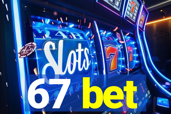 67 bet