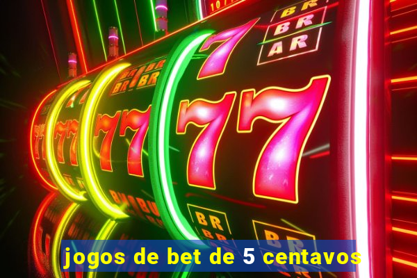 jogos de bet de 5 centavos