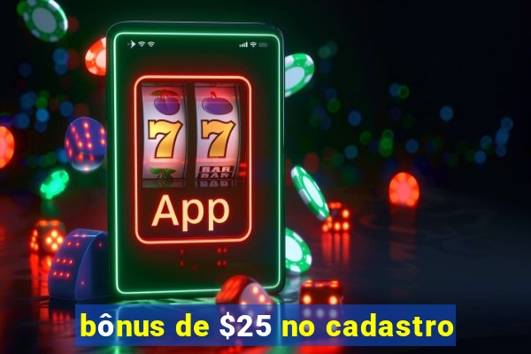 bônus de $25 no cadastro