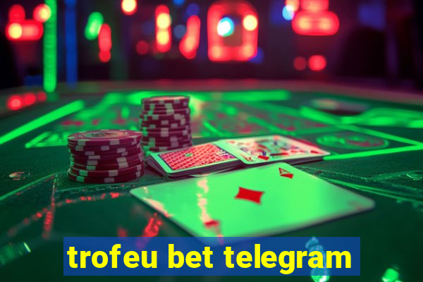 trofeu bet telegram