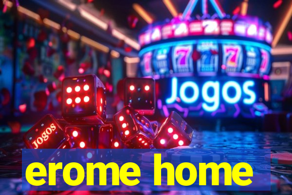 erome home