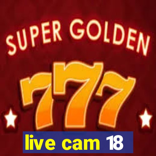 live cam 18