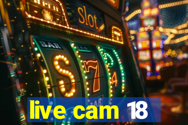 live cam 18
