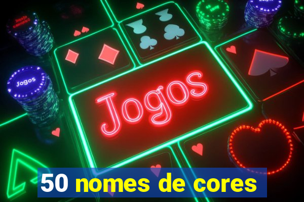 50 nomes de cores