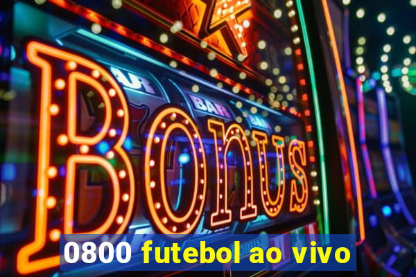0800 futebol ao vivo