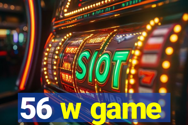 56 w game