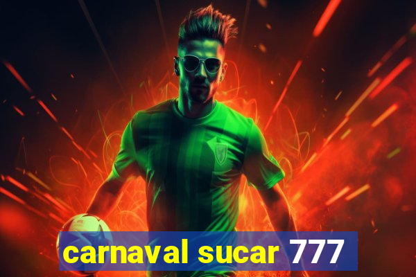 carnaval sucar 777
