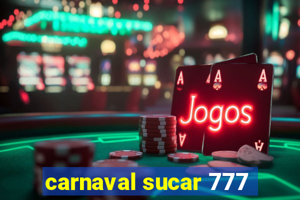 carnaval sucar 777