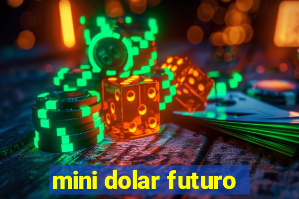 mini dolar futuro