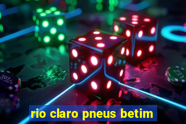 rio claro pneus betim