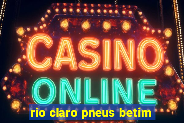 rio claro pneus betim