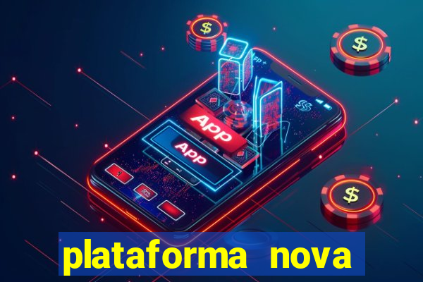 plataforma nova pagando bem