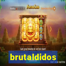brutaldidos