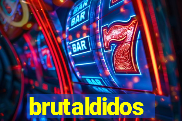 brutaldidos