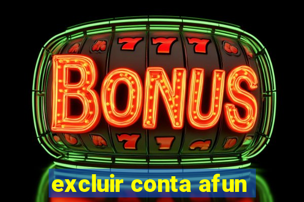 excluir conta afun
