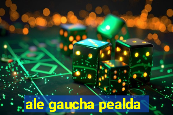 ale gaucha pealda