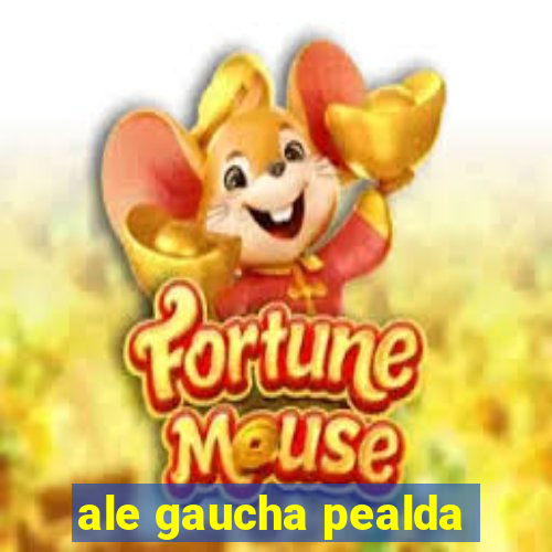 ale gaucha pealda
