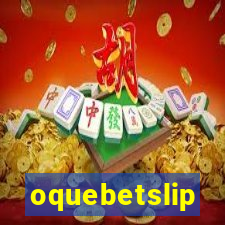 oquebetslip