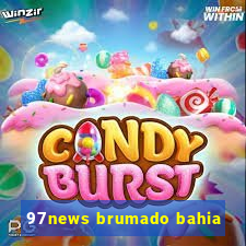 97news brumado bahia